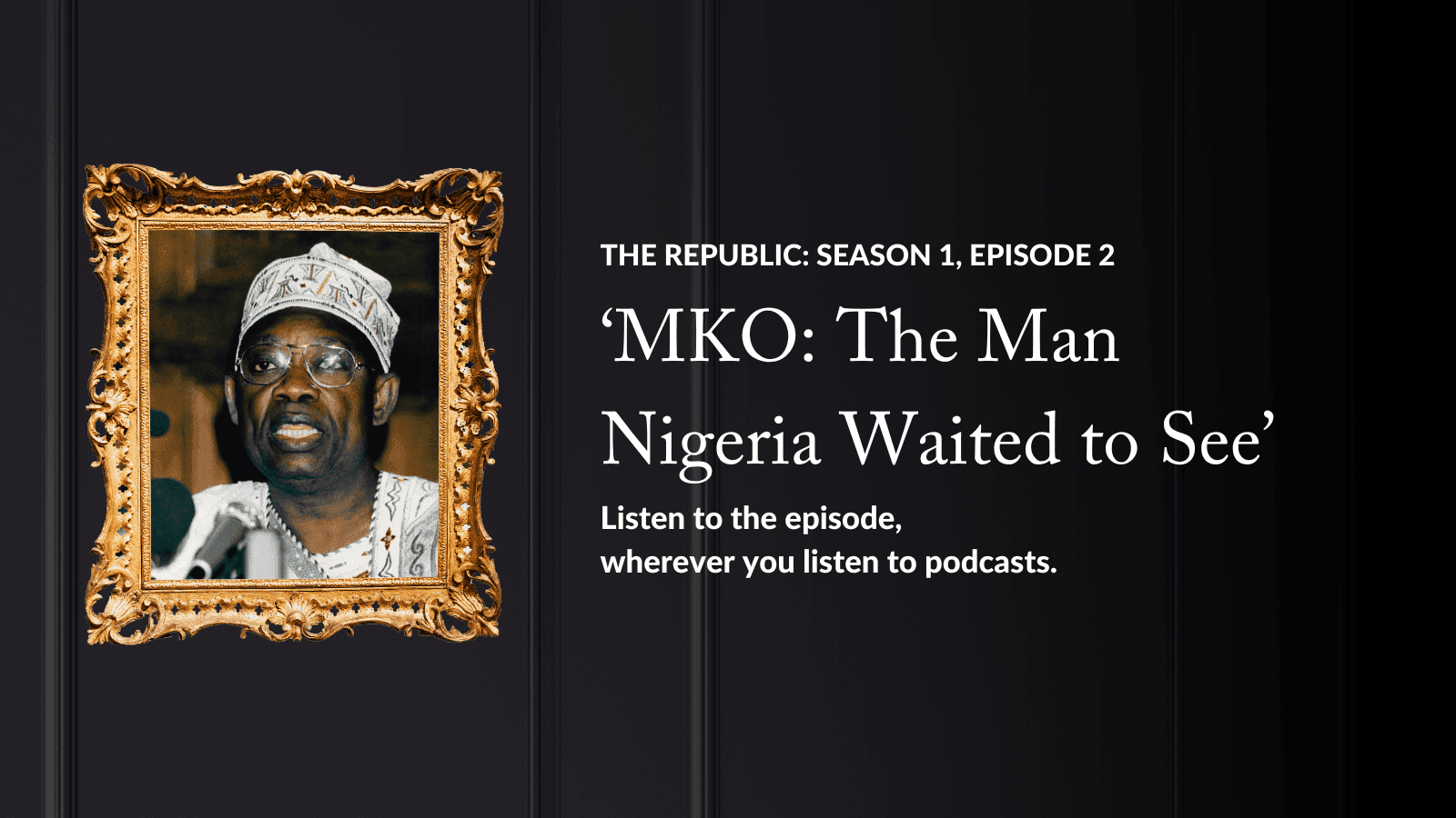 MKO: The Man Nigeria Waited to See